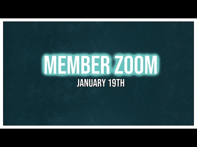 Member Exclusive Zoom January 19th