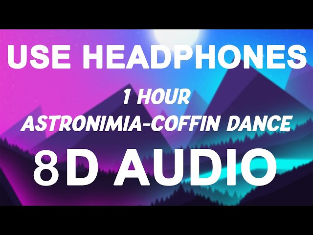Stephan F - Astronomia 2K19 - Coffin Dance MEME (8D AUDIO) [1 Hour Version]