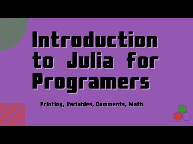 Introduction to Julia for Programmers | Printing, Variables, Comments, Math | with Logan Kilpatrick