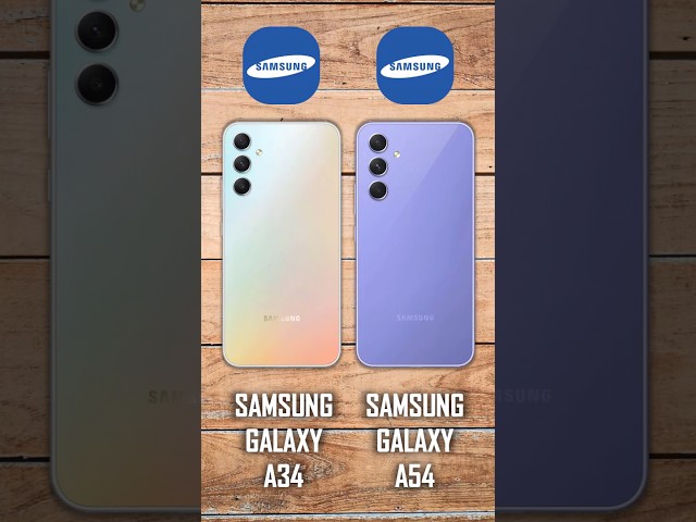 Samsung Galaxy A34 & Samsung Galaxy A54