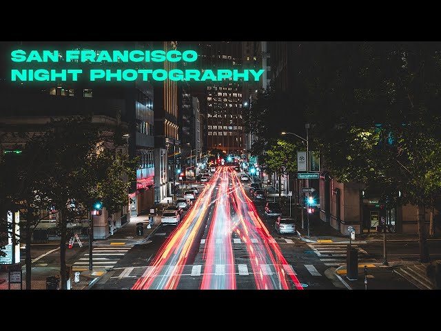 Night Photography TIPS in Downtown San Francisco