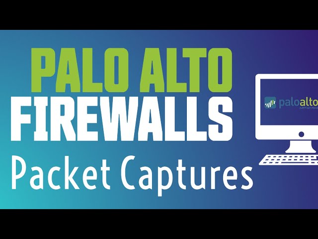 Packet Capture | Palo Alto Firewall Training