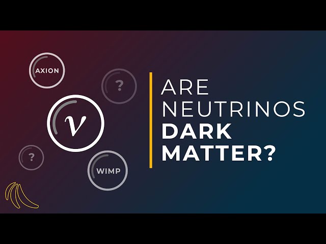 Are neutrinos dark matter? | Even Bananas