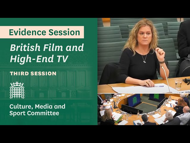 British Film and High-End TV | Third Session – Culture, Media and Sport Committee