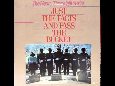 The Henry Threadgill Sextet - Just The Facts And Pass The Bucket (1983)