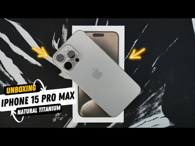 iPhone 15 Pro Max Natural Titanium Unboxing Setup & First Impression