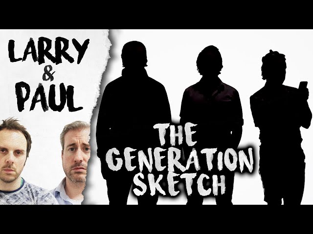 The Generation Sketch - Larry and Paul