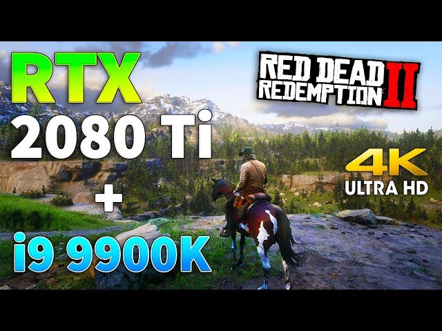 Red Dead Redemption 2 : RTX 2080 Ti + i9 9900k in 4K