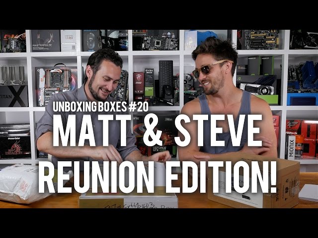 Unboxing Boxes #20: Matt & Steve Reunion Edition!