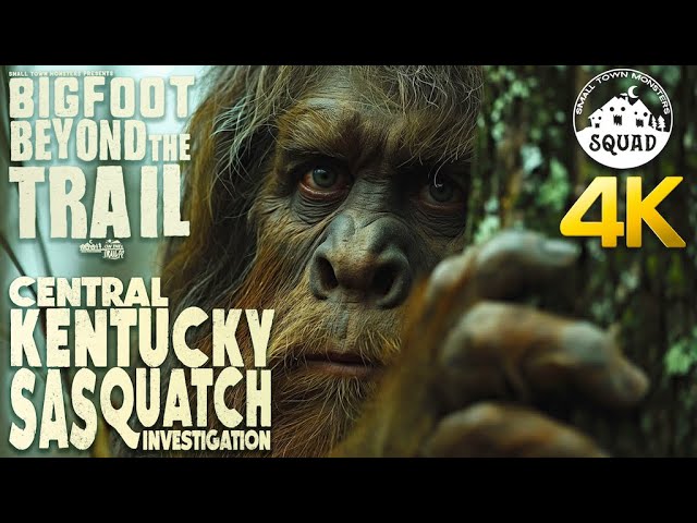 Central Kentucky Sasquatch Investigation: Bigfoot Beyond the Trail (4K Squad Edition)