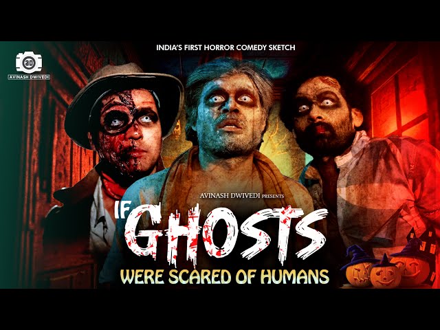 If GHOSTS were scared of HUMANS | A Horror Comedy Sketch