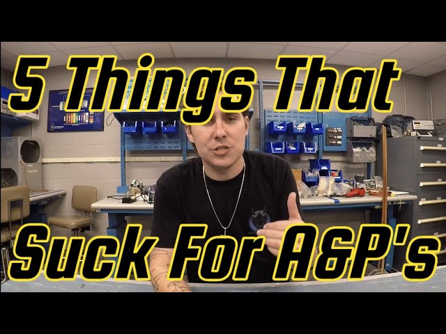 5 Things That Suck About Being An A&P Aircraft Mechanic.