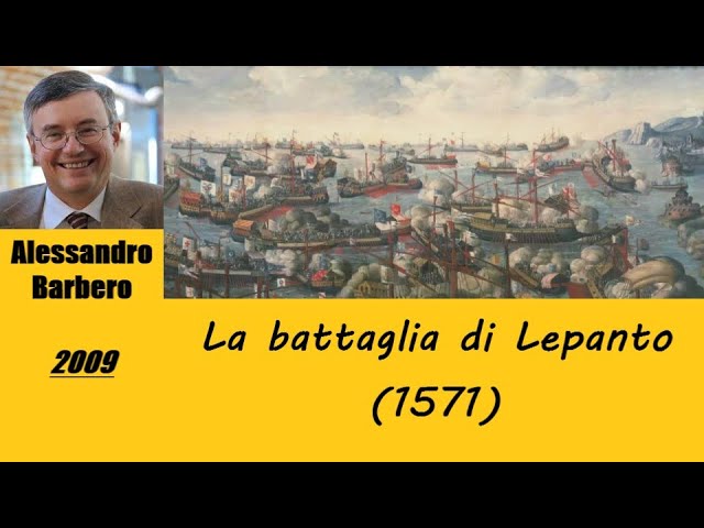 La battaglia di Lepanto (1571) raccontata da Alessandro Barbero [2009]
