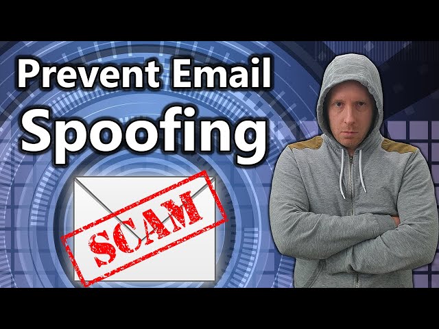 How to Prevent Email Spoofing with DKIM, DMARC & SPF