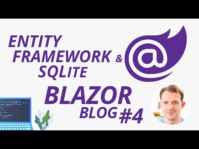 Entity Framework & SQLite in a Blazor WebAssembly Application | Blazor Blog Series #4