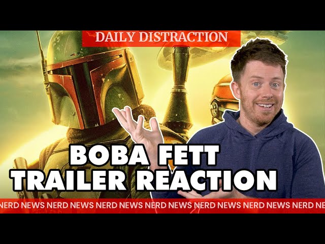 The Book of Boba Fett Trailer is Here! What Do You Think? + MORE! (Daily Nerd News)