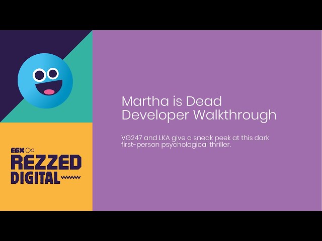 Rezzed Digital | Martha is Dead Developer Walkthrough | 15-18 July 2021