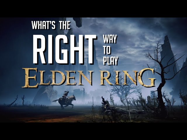 Elden Ring and Playing Souls Games the "WRONG" Way