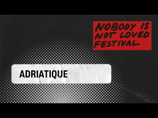 Adriatique - Nobody is Not Loved Festival (Livestream)