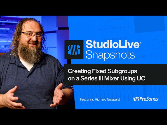 Creating Fixed Subgroups on a StudioLive Series III Mixer Using Universal Control | PreSonus