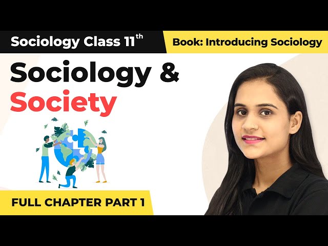 Class 11 Sociology Chapter 1 | Sociology and Society Full Chapter Explanation (Part 1)