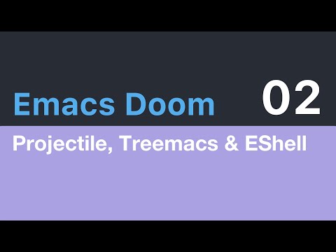 Emacs Doom E02 - Projects with Projectile, File Explorer with Treemacs & EShell
