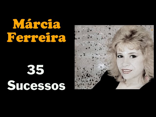 MárciaFerreira - 35 Sucessos
