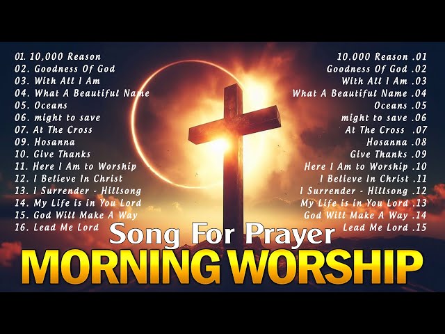 BEST MORNING WORSHIP SONGS 2024 - CHRISTIAN WORSHIP MUSIC 2024 - SONGS FOR PRAYER