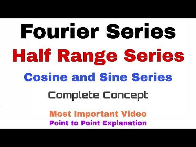 17. Fourier Series | Half Range Series | Complete Concept and Formulae