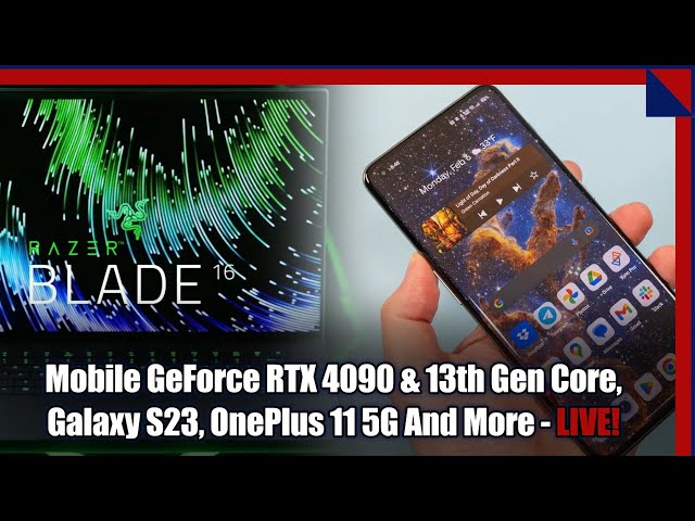 Mobile GeForce RTX 4090, Intel 13th Gen Mobile, Galaxy S23, OnePlus 11 & More!