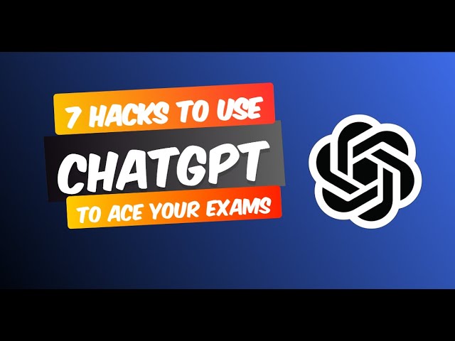 7 Hacks to Ace Your Exams with ChatGPT