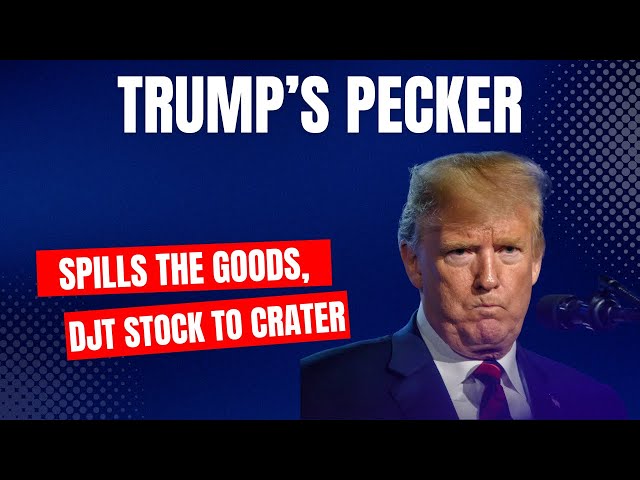 Trump’s Pecker Spills The Goods, DJT Stock Will Soon Crater