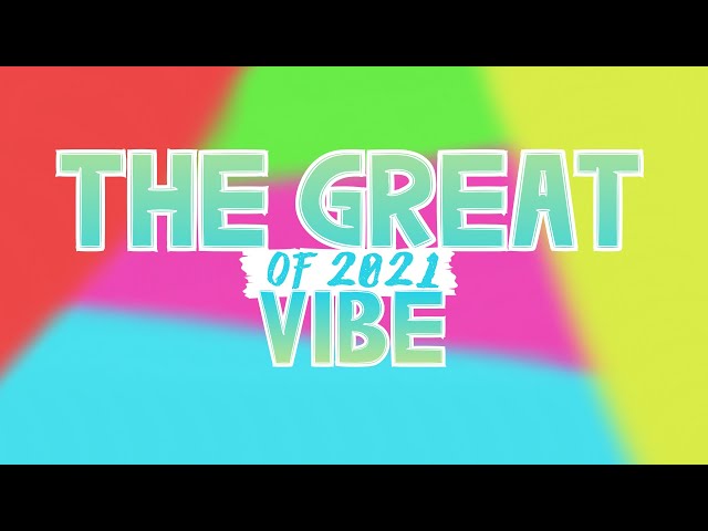 The Great Vibe of 2021