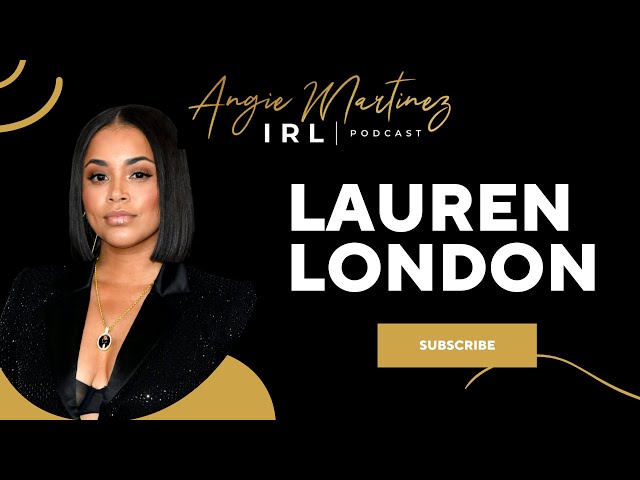 Lauren London I Angie Martinez IRL Podcast