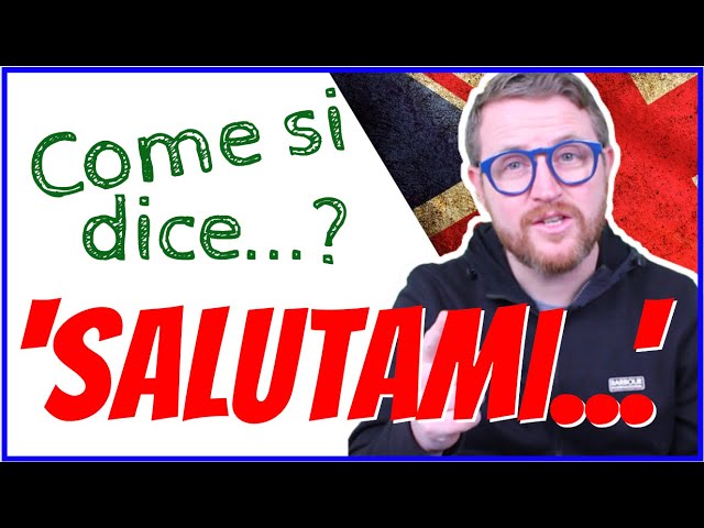TUTTI i diversi modi per dire SALUTAMI in Inglese!