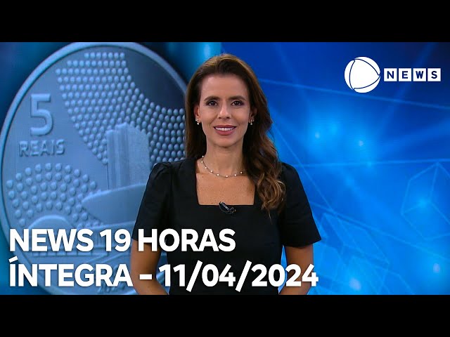 News 19 Horas - 11/04/2024