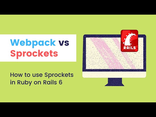Webpack vs Sprockets - How to Use Sprockets in Rails 6
