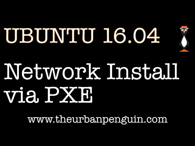 Install Ubuntu 16.04 via PXE and network boot