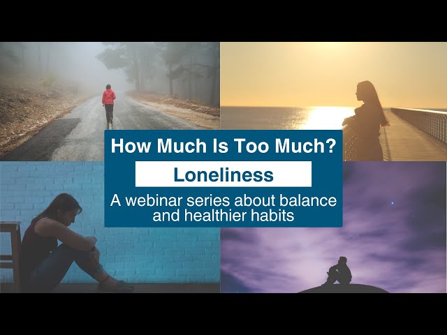 How Much is Too Much? Loneliness
