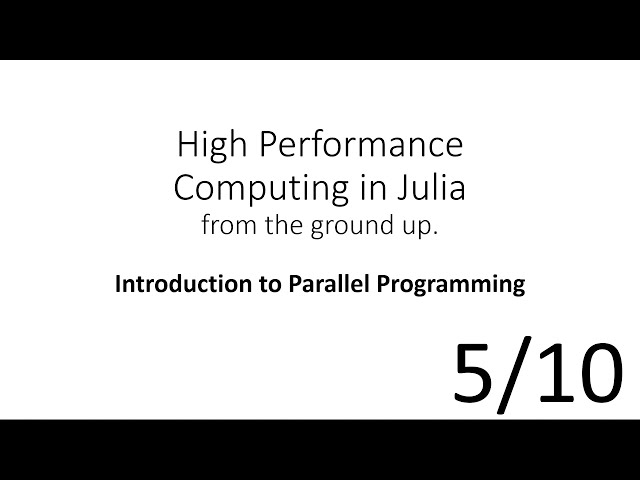 Introduction to Parallel Programming​ (HPC in Julia 5/10)