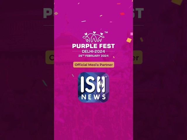 Purple Fest Delhi 2024: ISH News Media Partner
