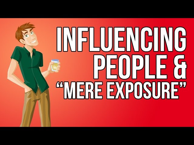 The Psychology of Influence: Mere Exposure Effect