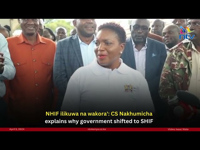 NHIF ilikuwa na wakora: CS Nakhumicha explains why govt shifted to SHIF