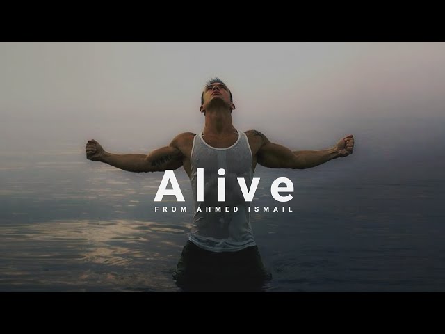 Alive  - Motivational Video