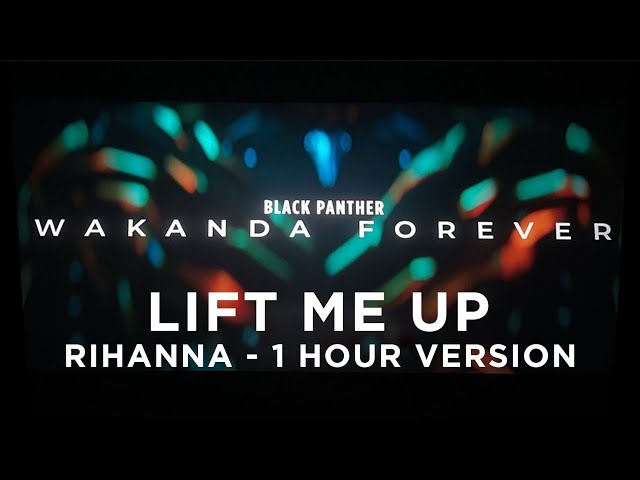 1 Hour Lift Me Up | Rihanna | Black Panther Wakanda Forever Music