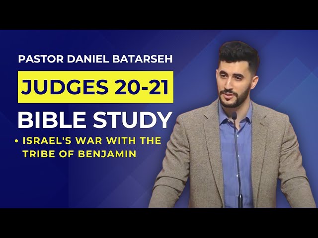 Judges 20 - 21 Bible Study (Israel's War with the Tribe of Benjamin) | Pastor Daniel Batarseh