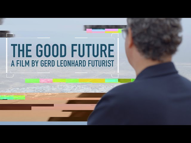 "The Good Future" Film Trailer for July 20 2021 5pm Instant Premiere #thegoodfuture Gerd Leonhard