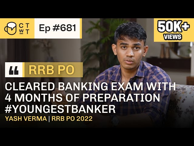 CTwT E681 - IBPS RRB PO 2022 Topper Yash Verma | First Attempt & Youngest Banker @The_elitebanker
