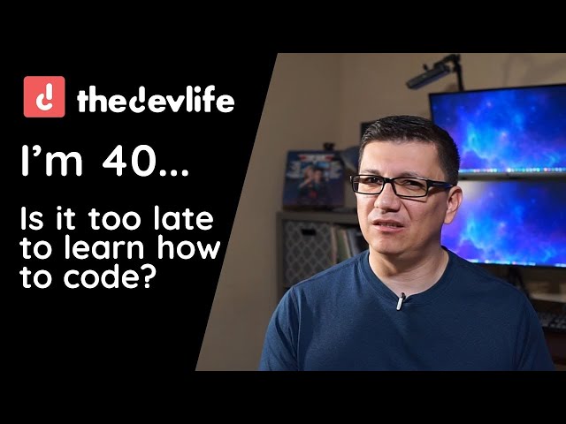 Am I Too Old to Learn How to Code at 40