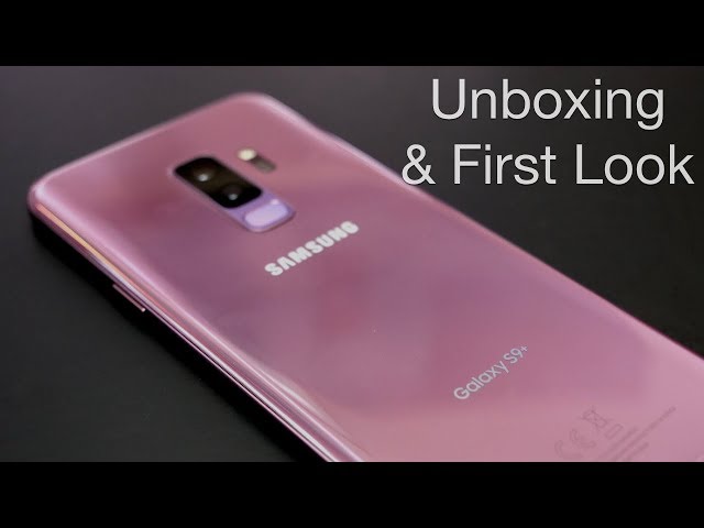 Galaxy S9+ Unboxing and First Look